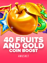 40 Fruits and Gold Coin Boost