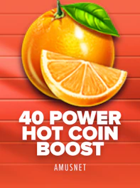40 Power Hot Coin Boost