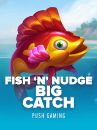 Fish 'n' Nudge Big Catch